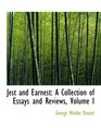 Jest and Earnest A Collection of Essays and Reviews Volume I