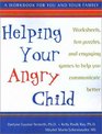 Helping Your Angry Child Worksheets Fun Puzzles and Engaging Games to Help You Communicate Better  A Workbook for You and Your Family
