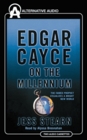 Edgar Cayce on the Millennium The Famed Prophet Visualizes a Bright New World
