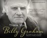 Thank You Billy Graham  A Tribute to the Life and Ministry of Billy Graham