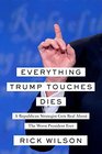Everything Trump Touches Dies A Republican Strategist Gets Real About the Worst President Ever