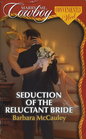 Seduction of the Reluctant Bride (Conveniently Wed) (Marry Me, Cowboy, No 13)