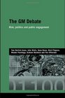 The GM Debate Risk Politics and Public Engagement