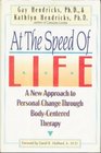 At the Speed of Life  A New Approach to Personal Change Through BodyCentered Therapy