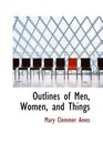 Outlines of Men Women and Things
