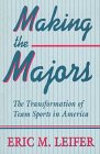 Making the Majors The Transformation of Team Sports in America