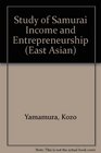 A Study of Samurai Income and Entrepreneurship Quantitative Analyses of Economic and Social Aspects of the Samurai in Tokugawa and Meiji Japan