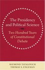The Presidency and Political Science Two Hundred Years of Constitutional Debate