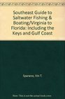 Southeast Guide to Saltwater Fishing  Boating/Virginia to Florida Including the Keys and Gulf Coast