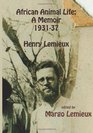 African Animal Life A Memoir 193137 Henry Lemieux