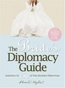 The Bride's Diplomacy Guide Answers to 150 of the Most Crucial and Annoying Questions That Face a BridetoBe