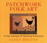 Patchwork Folk Art Using Appliqu  Quilting Techniques