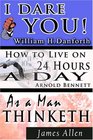 The Wisdom of  William H Danforth James Allen    Arnold Bennett Including I Dare You  As a Man Thinketh  How to Live on 24 Hours a Day