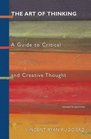 The Art of Thinking A Guide to Critical and Creative Thought Seventh Edition