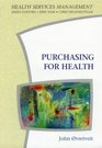 Purchasing for Health A Multidisciplinary Introduction to the Theory and Practice of Health Purchasing