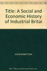A Social and Economic History of Industrial Britain