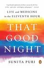 That Good Night Life and Medicine in the Eleventh Hour