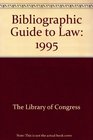 Bibliographic Guide to Law 1995