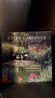 The Water Gardener A Complete Guide to Designing Constructing and Planting Water Features
