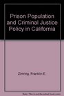 Prison Population and Criminal Justice Policy in California