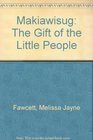 Makiawisug: The Gift of the Little People