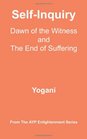 SelfInquiry  Dawn of the Witness and the End of Suffering
