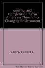 Conflict and Competition The Latin American Church in a Changing Environment