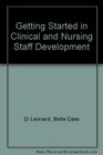 Getting Started in Clinical and Nursing Staff Development
