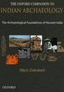 The Oxford Companion to Indian Archaeology The Archaeological Foundations of Ancient India