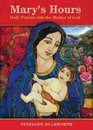 Mary's Hours Daily Prayers With the Mother of God