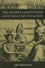 The Ancient Constitution And The Origins Of AngloAmerican Liberty