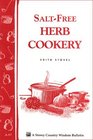 Salt-Free Herb Cookery : Storey Country Wisdom Bulletin A-97 (Garden Way Publishing Bulletin, No a-97)
