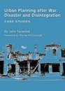 Urban Planning After War Disaster and Disintegration Case Studies