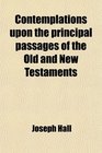 Contemplations upon the principal passages of the Old and New Testaments