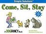 Come, Sit, Stay : Simple Solutions