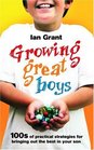 Growing Great Boys 100s of Practical Strategies for Bringing Out the Best in Your Son