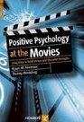 Positive Psychology At The Movies Using Films to Build Virtues and Character Strengths