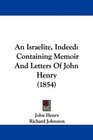 An Israelite Indeed Containing Memoir And Letters Of John Henry