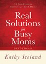 Real Solutions for Busy Moms Devotional 52 GodInspired Messages for Your Heart