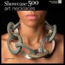 Showcase 500 Art Necklaces