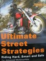 Ultimate Street Strategies Riding Hard Smart and Safe