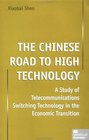 The Chinese Road To High Technology  A Study of Telecommunications Switching Technology in the Economic Transition