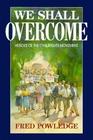 We Shall Overcome Heroes of the Civil Rights Movement