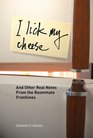 I Lick My Cheese And Other Real Notes from the Roommate Frontlines