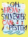 Oh How Sylvester Can Pester And Other Poems More or Less About Manners