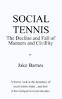 Social Tennis The Decline and Fall of Manners and Civility