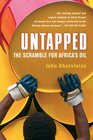 Untapped The Scramble for Africa's Oil