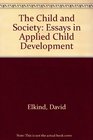 The Child and Society Essays in Applied Child Development