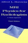 MRI Physics for Radiologists  A Visual Approach