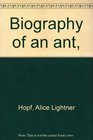 Biography of an ant